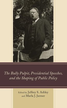 Bully Pulpit, Presidential Speeches, and the Shaping of Public Policy