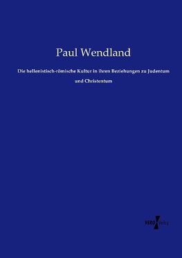 Die hellenistisch-römische Kultur in ihren Beziehungen zu Judentum und Christentum