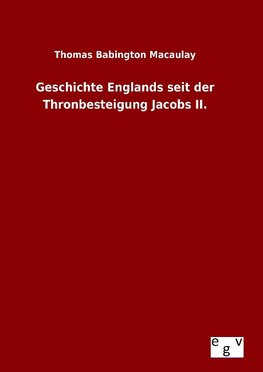 Geschichte Englands seit der Thronbesteigung Jacobs II.