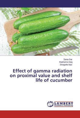 Effect of gamma radiation on proximal value and shelf life of cucumber