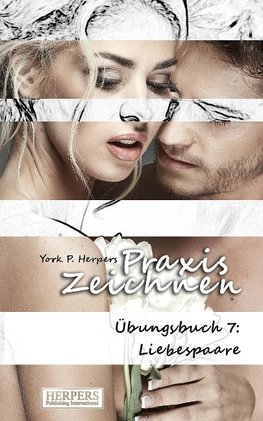 Praxis Zeichnen - Übungsbuch 7: Liebespaare