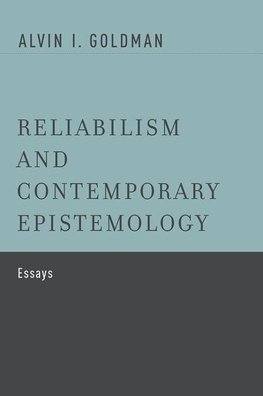 Goldman, A: Reliabilism and Contemporary Epistemology