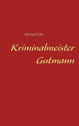 Kriminalmeister Gutmann