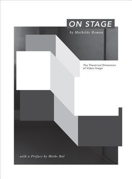 Roman, M: On Stage - The Theatrical Dimension of Video Image