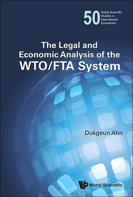 Dukgeun, A:  Legal And Economic Analysis Of The Wto/fta Syst