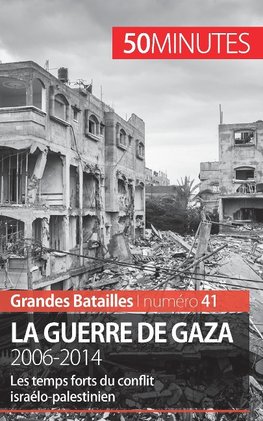 La guerre de Gaza. 2006-2014