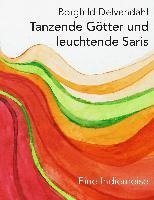 Tanzende Götter und leuchtende Saris