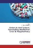 Onion As Anti-Seizure, Forestalling Medication Error & Polypharmacy