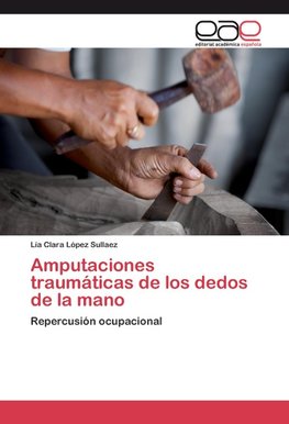 Amputaciones traumáticas de los dedos de la mano