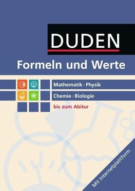 Formeln und Werte Mathematik - Physik - Chemie - Biologie. Sekundarstufe I und II