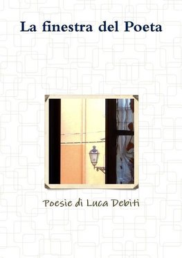 La finestra del Poeta - Poesie di Luca Debiti