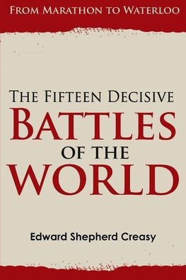 The Fifteen Decisive Battles of the World