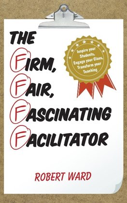 Firm, Fair, Fascinating Facilitator