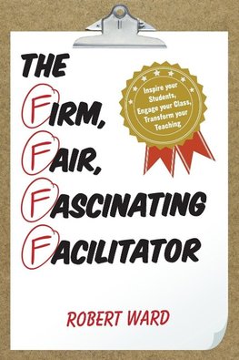 Firm, Fair, Fascinating Facilitator