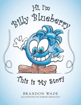 Hi, I'm Billy Blueberry This is My Story