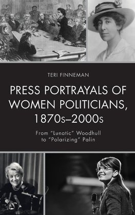 Press Portrayals of Women Politicians, 1870s 2000s