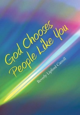 God Chooses People Like You