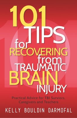 101 Tips for Recovering from Traumatic Brain Injury