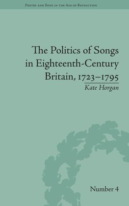 The Politics of Songs in Eighteenth-Century Britain, 1723-1795