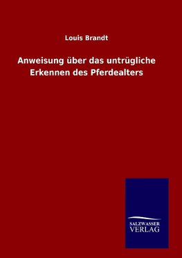 Anweisung über das untrügliche Erkennen des Pferdealters