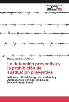 La detención preventiva y la prohibición de sustitución preventiva