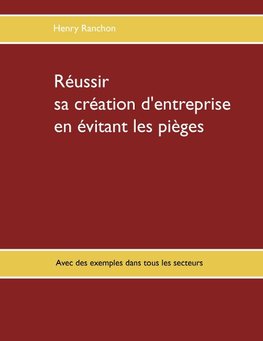 Réussir sa création d'entreprise en évitant les pièges