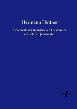 Geschichte der französischen Literatur im achtzehnten Jahrhundert