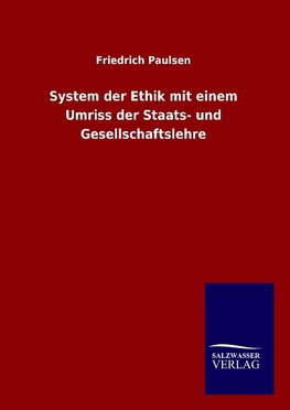 System der Ethik mit einem Umriss der Staats- und Gesellschaftslehre