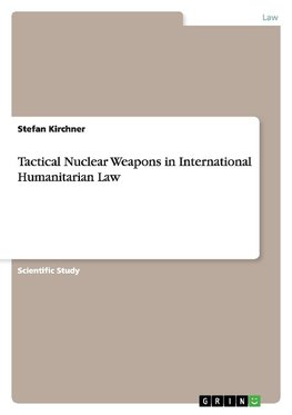 Tactical Nuclear Weapons in International Humanitarian Law