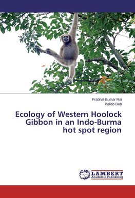 Ecology of Western Hoolock Gibbon in an Indo-Burma hot spot region