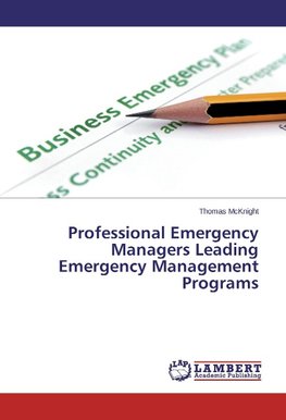 Professional Emergency Managers Leading Emergency Management Programs