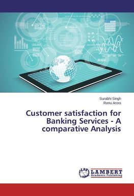 Customer satisfaction for Banking Services - A comparative Analysis