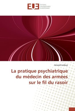 La pratique psychiatrique du médecin des armées sur le fil du rasoir