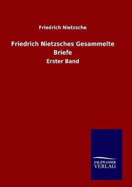 Friedrich Nietzsches Gesammelte Briefe