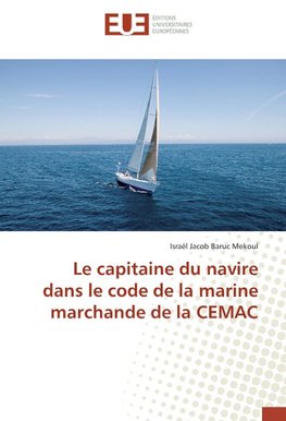 Le capitaine du navire dans le code de la marine marchande de la CEMAC