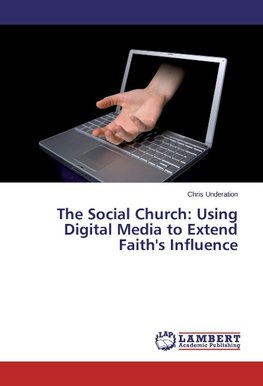 The Social Church: Using Digital Media to Extend Faith's Influence