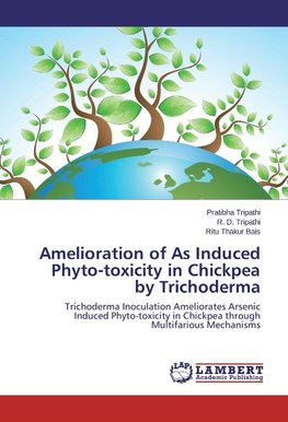 Amelioration of As Induced Phyto-toxicity in Chickpea by Trichoderma