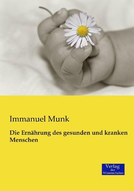 Die Ernährung des gesunden und kranken Menschen