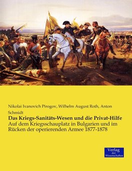 Das Kriegs-Sanitäts-Wesen und die Privat-Hilfe