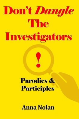 Don't Dangle the Investigators!     Parodies and Participles