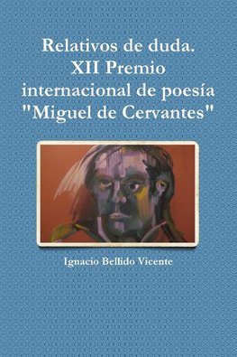 Relativos de duda.( XII Premio internacional de poesía "Miguel de Cervantes"