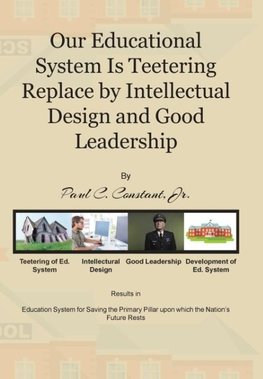 Our Educational System Is Teetering Replace by Intellectual Design and Good Leadership