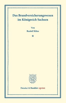 Das Brandversicherungswesen im Königreich Sachsen.