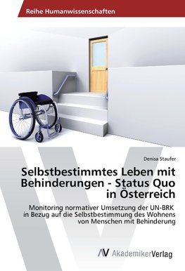 Selbstbestimmtes Leben mit Behinderungen - Status Quo in Österreich