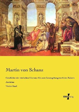 Geschichte der römischen Literatur bis zum Gesetzgebungswerk des Kaisers Justinian