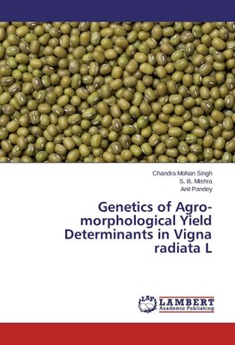 Genetics of Agro-morphological Yield Determinants in Vigna radiata L