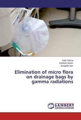 Elimination of micro flora on drainage bags by gamma radiations