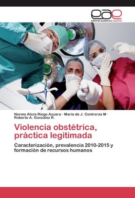 Violencia obstétrica, práctica legitimada