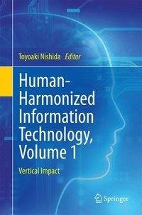 Human-Harmonized Information Technology, Volume 1