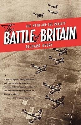 Overy, R: Battle of Britain - The Myth and the Reality